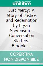 Just Mercy: A Story of Justice and Redemption by Bryan Stevenson | Conversation Starters. E-book. Formato EPUB ebook di dailyBooks