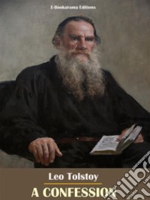 A Confession. E-book. Formato EPUB ebook di Leo Tolstoy