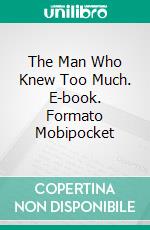 The Man Who Knew Too Much. E-book. Formato EPUB ebook