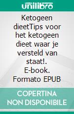 Ketogeen dieetTips voor het ketogeen dieet waar je versteld van staat!. E-book. Formato EPUB