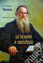 La Sonata a Kreutzer. E-book. Formato EPUB ebook