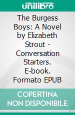 The Burgess Boys: A Novel by Elizabeth Strout | Conversation Starters. E-book. Formato EPUB ebook di dailyBooks