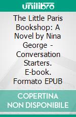 The Little Paris Bookshop: A Novel by Nina George | Conversation Starters. E-book. Formato EPUB ebook di dailyBooks