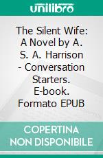 The Silent Wife: A Novel by A. S. A. Harrison | Conversation Starters. E-book. Formato EPUB ebook di dailyBooks