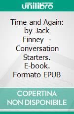 Time and Again: by Jack Finney  | Conversation Starters. E-book. Formato EPUB ebook di dailyBooks