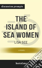 Summary: &quot;The Island of Sea Women: A Novel&quot; by Lisa See - Discussion Prompts. E-book. Formato EPUB ebook