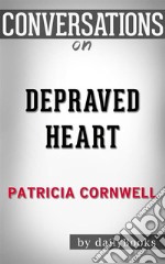 Depraved Heart: A Scarpetta Novel by Patricia Cornwell - Conversation Starters. E-book. Formato EPUB ebook