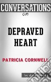 Depraved Heart: A Scarpetta Novel by Patricia Cornwell - Conversation Starters. E-book. Formato EPUB ebook