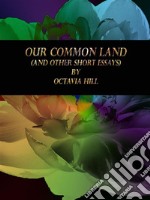 Our Common Land: (and Other Short Essays). E-book. Formato EPUB ebook