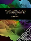 Our Common Land: (and Other Short Essays). E-book. Formato EPUB ebook