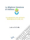 La Migliore Versione di AdessoCome acquisire la capacità di vivere nell'unica dimensione che conta, ora.. E-book. Formato EPUB ebook