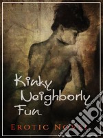 Kinky Neighborly Fun: Erotic Novel. E-book. Formato Mobipocket ebook