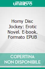 Horny Disc Jockey: Erotic Novel. E-book. Formato Mobipocket ebook