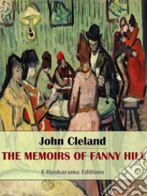 The Memoirs of Fanny Hill. E-book. Formato EPUB ebook di John Cleland