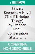 Finders Keepers: A Novel (The Bill Hodges Trilogy) by Stephen King | Conversation Starters. E-book. Formato EPUB ebook di dailyBooks