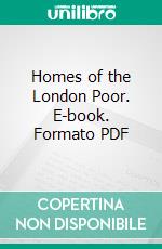 Homes of the London Poor. E-book. Formato Mobipocket ebook