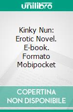 Kinky Nun: Erotic Novel. E-book. Formato EPUB ebook