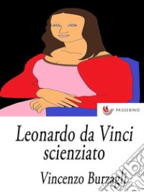 Leonardo da Vinci scienziato. E-book. Formato EPUB ebook