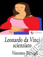 Leonardo da Vinci scienziato. E-book. Formato EPUB ebook