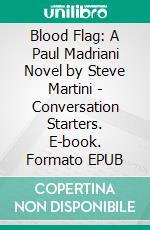 Blood Flag: A Paul Madriani Novel by Steve Martini | Conversation Starters. E-book. Formato EPUB ebook di dailyBooks