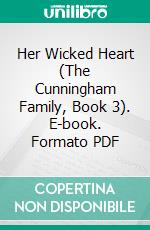 Her Wicked Heart (The Cunningham Family, Book 3). E-book. Formato EPUB ebook di Ember Casey