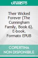 Their Wicked Forever (The Cunningham Family, Book 6). E-book. Formato PDF ebook di Ember Casey