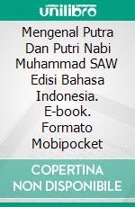 Mengenal Putra Dan Putri Nabi Muhammad SAW Edisi Bahasa Indonesia. E-book. Formato EPUB ebook