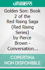 Golden Son: Book 2 of the Red Rising Saga (Red Rising Series) by Pierce Brown | Conversation Starters. E-book. Formato EPUB ebook di dailyBooks