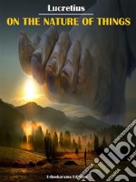 On the Nature of Things. E-book. Formato EPUB