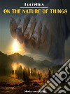 On the Nature of Things. E-book. Formato EPUB ebook di Lucretius