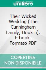 Their Wicked Wedding (The Cunningham Family, Book 5). E-book. Formato Mobipocket ebook di Ember Casey