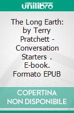 The Long Earth: by Terry Pratchett | Conversation Starters . E-book. Formato EPUB ebook di dailyBooks