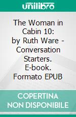 The Woman in Cabin 10: by Ruth Ware | Conversation Starters. E-book. Formato EPUB ebook di dailyBooks