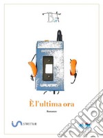 È l'ultima ora. E-book. Formato EPUB ebook