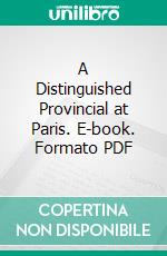 A Distinguished Provincial at Paris. E-book. Formato Mobipocket ebook