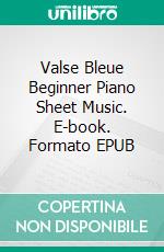 Valse Bleue Beginner Piano Sheet Music. E-book. Formato EPUB ebook