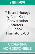 Milk and Honey: by Rupi Kaur  | Conversation Starters. E-book. Formato EPUB ebook di dailyBooks