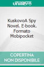 KuskovoA Spy Novel. E-book. Formato Mobipocket ebook