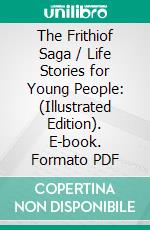 The Frithiof Saga / Life Stories for Young People: (Illustrated Edition). E-book. Formato Mobipocket ebook