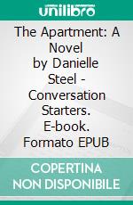 The Apartment: A Novel by Danielle Steel | Conversation Starters. E-book. Formato EPUB ebook di dailyBooks