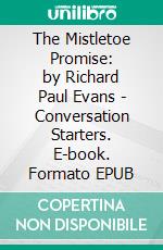 The Mistletoe Promise: by Richard Paul Evans | Conversation Starters. E-book. Formato EPUB ebook di dailyBooks