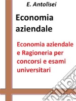 Economia aziendale e Ragioneria per concorsi pubblici e esami universitari: L'azienda, la contabilità, l'organizzazione e la gestione aziendale. E-book. Formato Mobipocket ebook