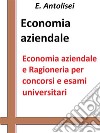 Economia aziendale e Ragioneria per concorsi pubblici e esami universitari: L'azienda, la contabilità, l'organizzazione e la gestione aziendale. E-book. Formato Mobipocket ebook