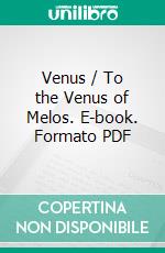 Venus / To the Venus of Melos. E-book. Formato Mobipocket ebook