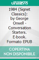 1984 (Signet Classics): by George Orwell | Conversation Starters. E-book. Formato EPUB ebook di dailyBooks