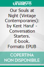 Our Souls at Night (Vintage Contemporaries): by Kent Haruf | Conversation Starters. E-book. Formato EPUB ebook