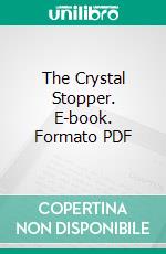 The Crystal Stopper. E-book. Formato Mobipocket ebook