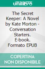 The Secret Keeper: A Novel by Kate Morton | Conversation Starters. E-book. Formato EPUB ebook di dailyBooks