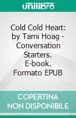 Cold Cold Heart: by Tami Hoag | Conversation Starters. E-book. Formato EPUB ebook di dailyBooks