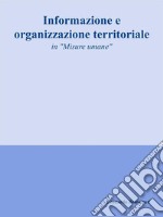 Informazione e organizzazione territoriale. E-book. Formato EPUB ebook